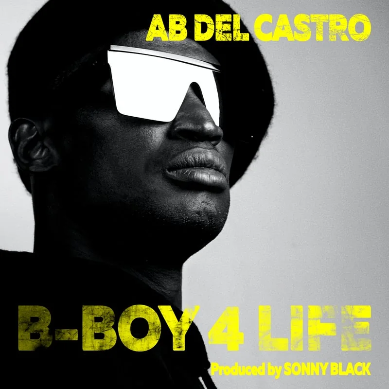 Ab Del Castro — B-Boy 4 Life